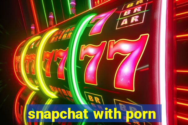 snapchat with porn